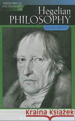 Historical Dictionary of Hegelian Philosophy John W. Burbidge 9780810860513 Scarecrow Press