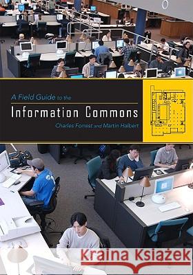 A Field Guide to the Information Commons Charles Forrest 9780810861008