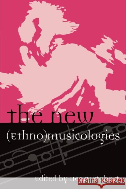 The New (Ethno)Musicologies Stobart, Henry 9780810861015 Scarecrow Press