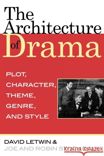 The Architecture of Drama: Plot, Character, Theme, Genre and Style Letwin, David 9780810861299 Scarecrow Press