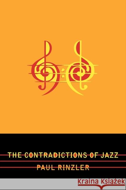 The Contradictions of Jazz Paul E. Rinzler 9780810861435 Scarecrow Press