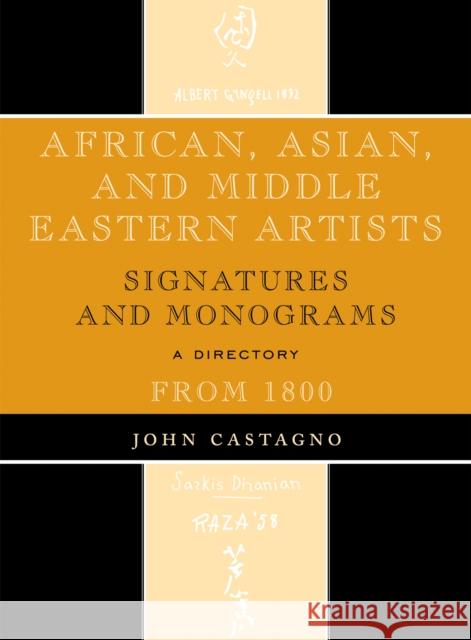 African, Asian and Middle Eastern Artists: Signatures and Monograms from 1800 Castagno, John 9780810863576 Scarecrow Press, Inc.