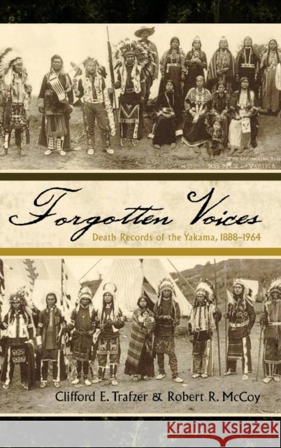 Forgotten Voices: Death Records of the Yakama, 1888-1964 Trafzer, Clifford E. 9780810866478