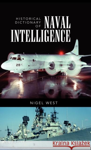 Historical Dictionary of Naval Intelligence Nigel West 9780810867604