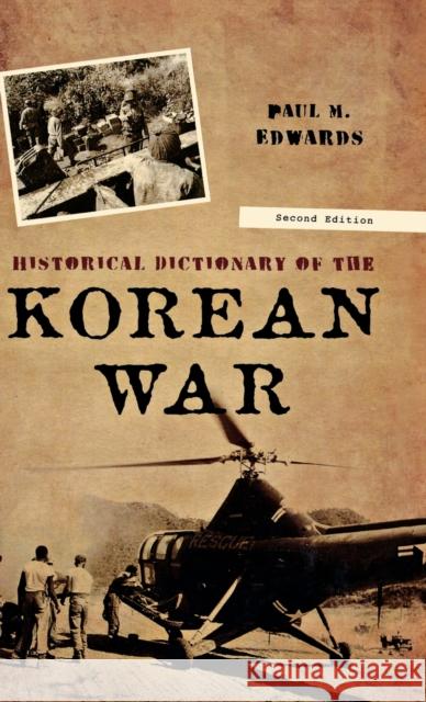 Historical Dictionary of the Korean War, Second Edition Edwards, Paul M. 9780810867734 Scarecrow Press