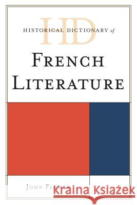Historical Dictionary of French Literature John Flower 9780810867789
