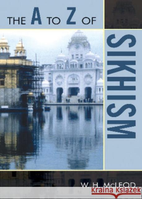 The A to Z of Sikhism William McLeod 9780810868281 Scarecrow Press, Inc.