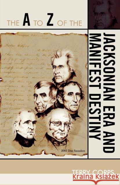 The A to Z of the Jacksonian Era and Manifest Destiny Terry Corps 9780810868502