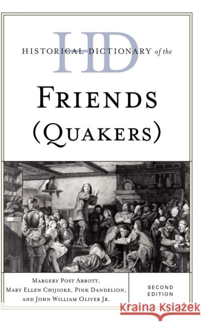 Historical Dictionary of the Friends (Quakers) Margery Abbott 9780810868571 Scarecrow Press