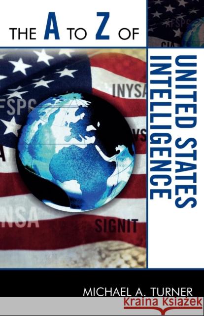 The A to Z of United States Intelligence Michael Turner 9780810868663