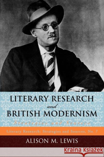 Literary Research and British Modernism: Strategies and Sources Lewis, Alison M. 9780810869011