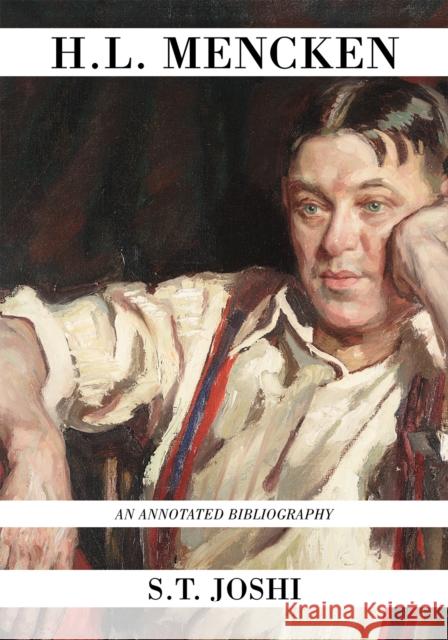 H.L. Mencken: An Annotated Bibliography Joshi, S. T. 9780810869349 Scarecrow Press