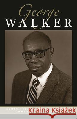 Reminiscences of an American Composer and Pianist George Walker 9780810869400