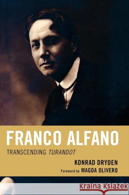 Franco Alfano: Transcending Turandot Dryden, Konrad 9780810869776 Scarecrow Press