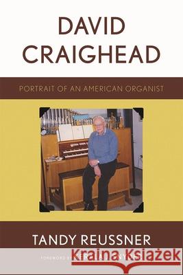 David Craighead: Portrait of an American Organist Reussner, Tandy 9780810869820 Scarecrow Press