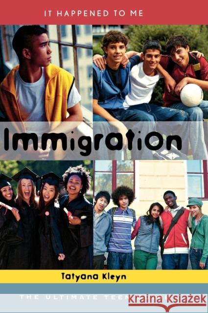 Immigration : The Ultimate Teen Guide Tatyana Kleyn 9780810869844 