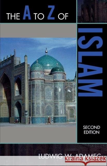 The A to Z of Islam, Second Edition Adamec, Ludwig W. 9780810871601