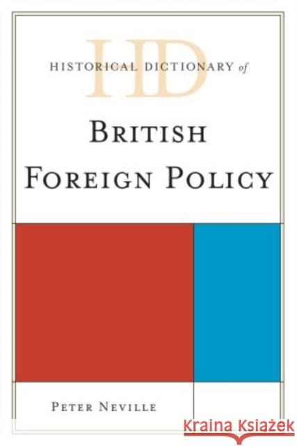 Historical Dictionary of British Foreign Policy Peter H Neville 9780810871731