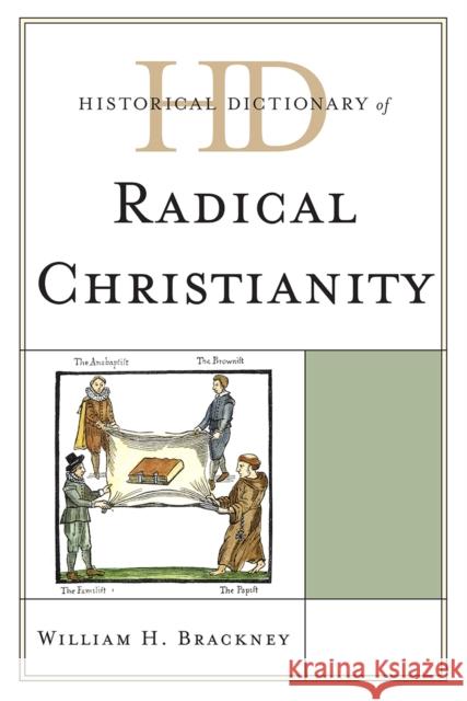 Historical Dictionary of Radical Christianity William H. Brackney 9780810871793