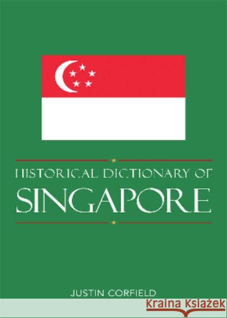 Historical Dictionary of Singapore, New Edition Corfield, Justin 9780810871847 Scarecrow Press