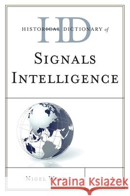 Historical Dictionary of Signals Intelligence Nigel West 9780810871878 Scarecrow Press
