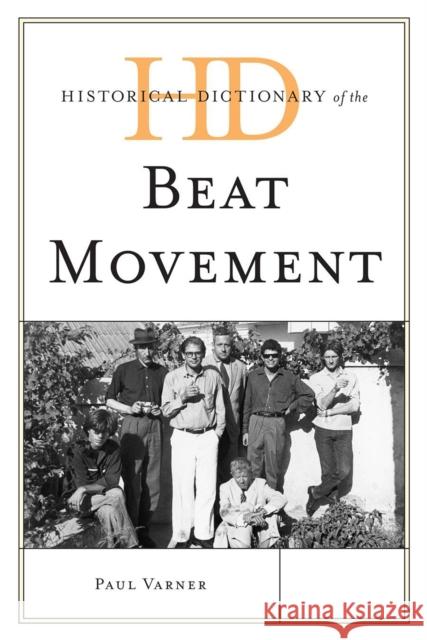 Historical Dictionary of the Beat Movement Paul Varner 9780810871892 Scarecrow Press