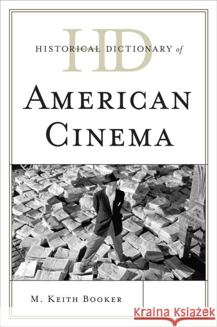 Historical Dictionary of American Cinema M. Keith Booker 9780810871922 Scarecrow Press
