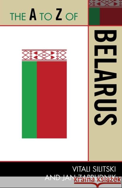 The A to Z of Belarus Vitali Silitski 9780810872004