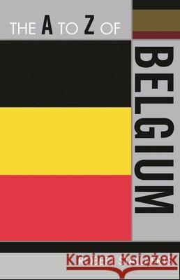 The A to Z of Belgium Robert Stallaerts 9780810872011 Scarecrow Press, Inc.