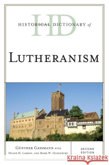 Historical Dictionary of Lutheranism, Second Edition Gassmann, Günther 9780810872325 Scarecrow Press