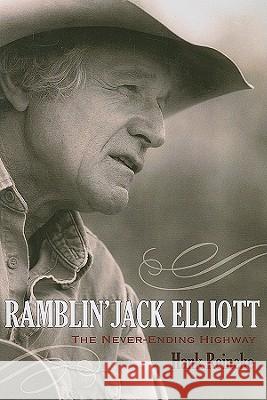 Ramblin' Jack Elliott: The Never-Ending Highway Reineke, Hank 9780810872561