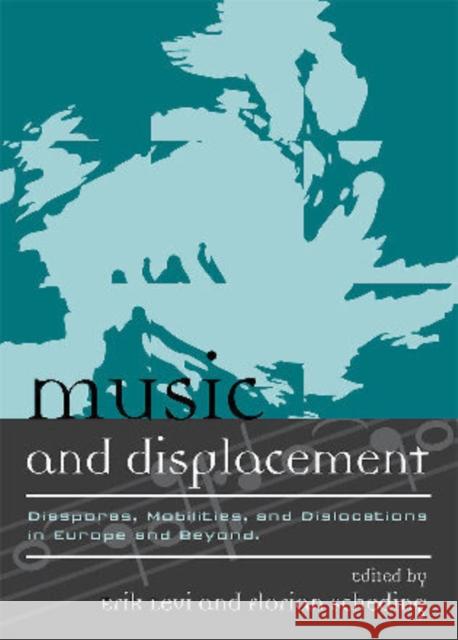 Music and Displacement: Diasporas, Mobilities, and Dislocations in Europe and Beyond Levi, Erik 9780810872950 Scarecrow Press, Inc.