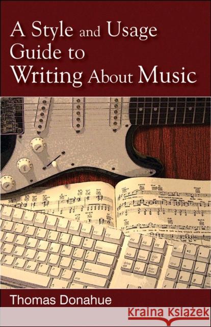 A Style and Usage Guide to Writing About Music Thomas Donahue 9780810874312 Scarecrow Press