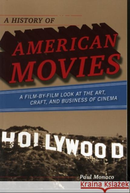 A History of American Movies: A Film-by-Film Look at the Art, Craft, and Business of Cinema Monaco, Paul 9780810874343