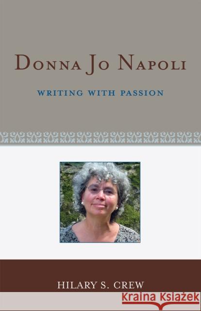 Donna Jo Napoli: Writing with Passion Crew, Hilary S. 9780810874466 Scarecrow Press, Inc.