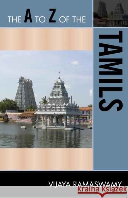 The A to Z of the Tamils Vijaya Ramaswamy 9780810875623