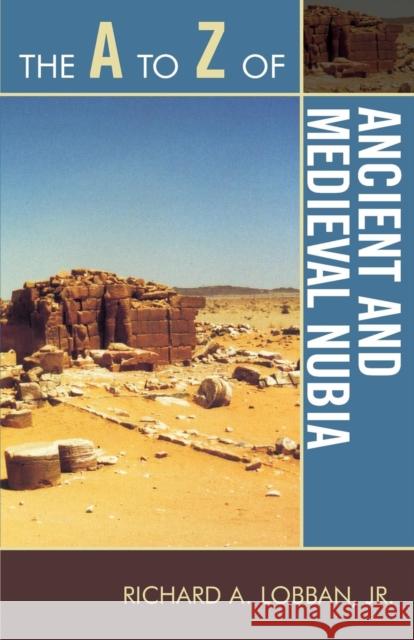 The A to Z of Ancient and Medieval Nubia Jr. Lobban Richard A. Lobba 9780810875647