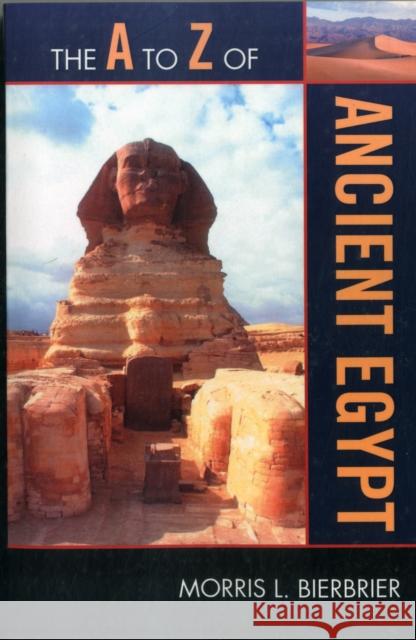 The A to Z of Ancient Egypt Morris L. Bierbrier 9780810875722 Scarecrow Press