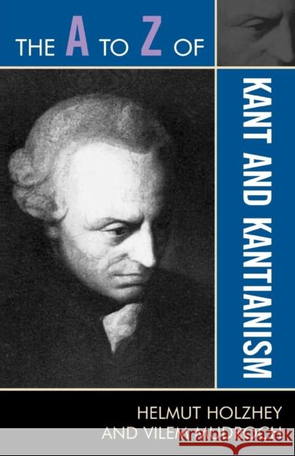 The A to Z of Kant and Kantianism Helmut Holzhey Vilem Mudroch 9780810875944