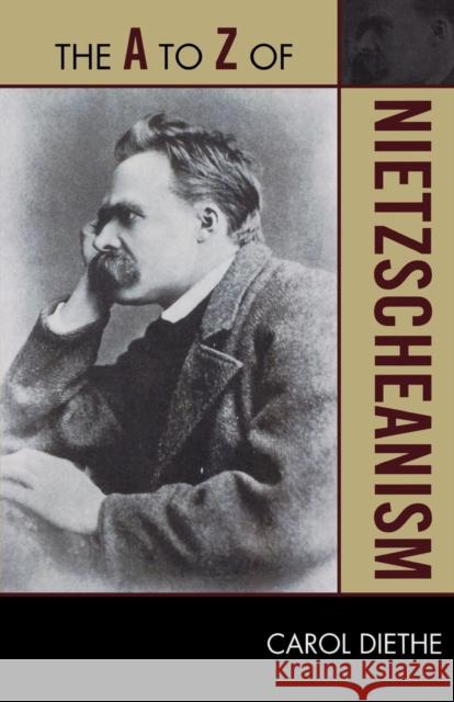 The A to Z of Nietzscheanism Carol Diethe 9780810875982