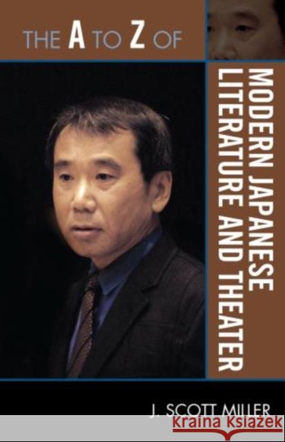 The A to Z of Modern Japanese Literature and Theater J. Scott Miller 9780810876156 Scarecrow Press, Inc.