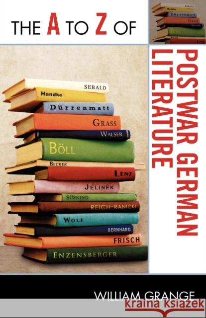 The A to Z of Postwar German Literature William Grange 9780810876187 Scarecrow Press, Inc.