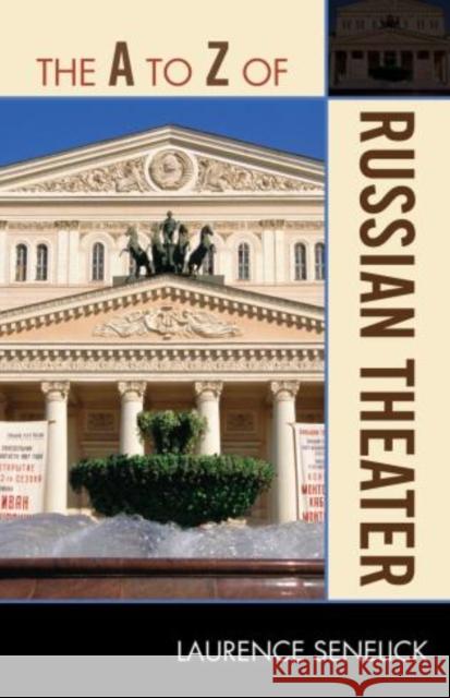 The A to Z of Russian Theater Laurence Senelick 9780810876200
