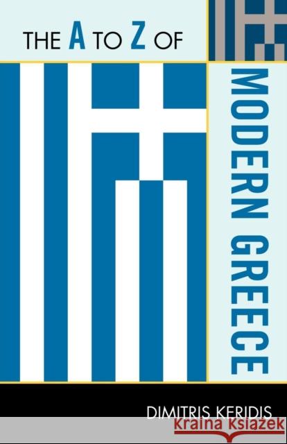 The A to Z of Modern Greece Dimitris Keridis 9780810876484 Scarecrow Press, Inc.