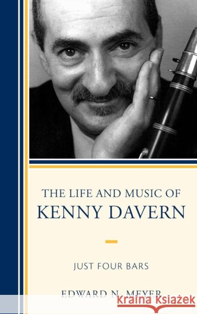 The Life and Music of Kenny Davern: Just Four Bars Meyer, Edward N. 9780810876927