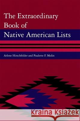 The Extraordinary Book of Native American Lists Arlene B. Hirschfelder Paulette Fairbanks Molin 9780810877092 Scarecrow Press