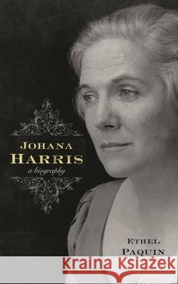 Johana Harris: A Biography Paquin, Ethel 9780810877597