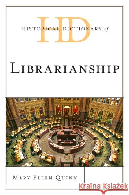 Historical Dictionary of Librarianship Mary Ellen Quinn 9780810878075