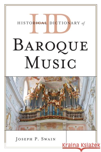 Historical Dictionary of Baroque Music Joseph P Swain 9780810878242