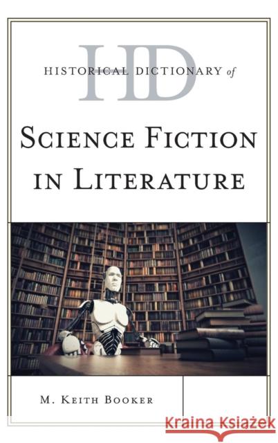 Historical Dictionary of Science Fiction in Literature M. Keith Booker 9780810878839